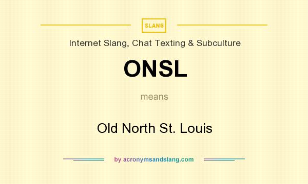What does ONSL mean? It stands for Old North St. Louis