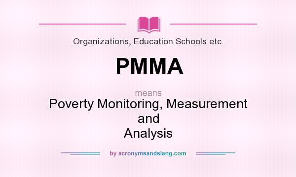 What does PMMA mean? It stands for Poverty Monitoring, Measurement and Analysis