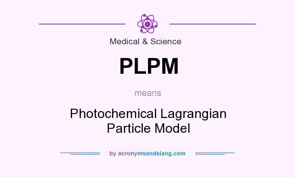 What does PLPM mean? It stands for Photochemical Lagrangian Particle Model