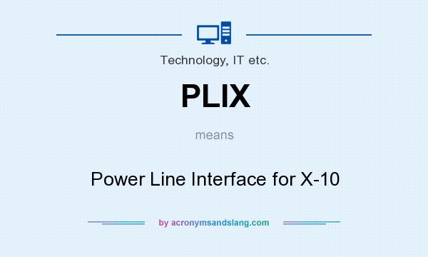 What does PLIX mean? It stands for Power Line Interface for X-10