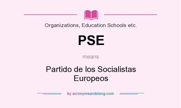 What does PSE mean? It stands for Partido de los Socialistas Europeos
