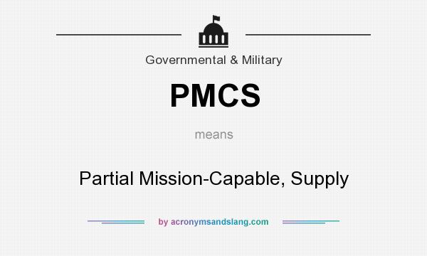What does PMCS mean? It stands for Partial Mission-Capable, Supply