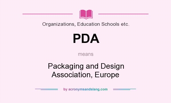 What does PDA mean? It stands for Packaging and Design Association, Europe