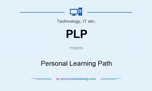 What does PLP mean? It stands for Personal Learning Path