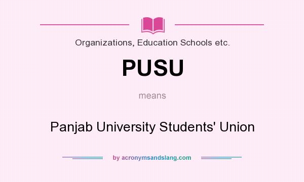 What does PUSU mean? It stands for Panjab University Students` Union