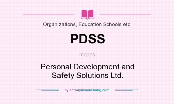 What does PDSS mean? It stands for Personal Development and Safety Solutions Ltd.