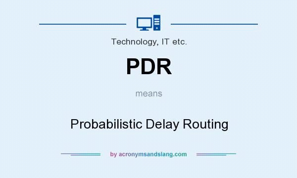 What does PDR mean? It stands for Probabilistic Delay Routing