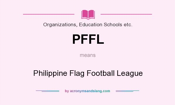 What does PFFL mean? It stands for Philippine Flag Football League