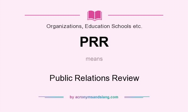 What does PRR mean? It stands for Public Relations Review