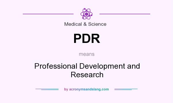 What does PDR mean? It stands for Professional Development and Research