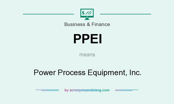 What does PPEI mean? It stands for Power Process Equipment, Inc.
