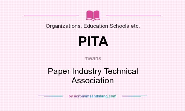 What does PITA mean? It stands for Paper Industry Technical Association
