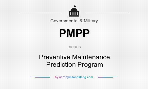 What does PMPP mean? It stands for Preventive Maintenance Prediction Program