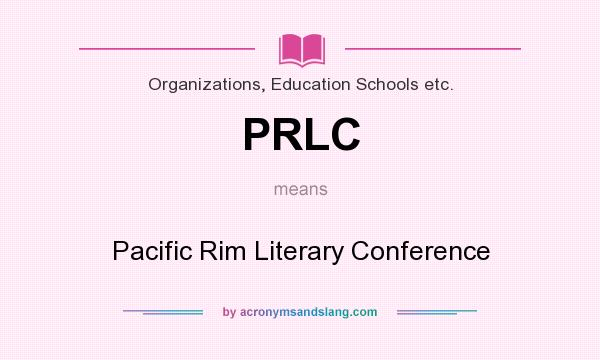 What does PRLC mean? It stands for Pacific Rim Literary Conference