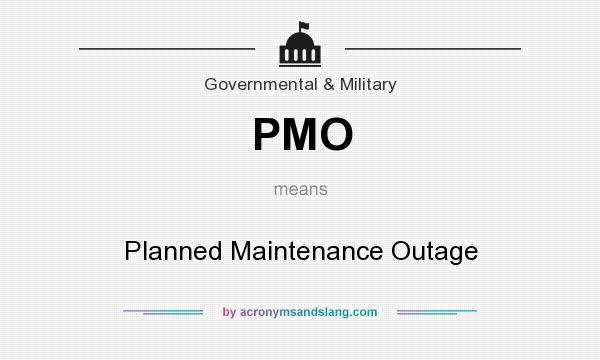 What does PMO mean? It stands for Planned Maintenance Outage