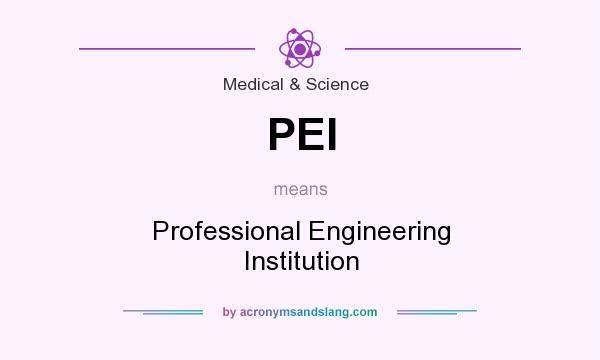 What does PEI mean? It stands for Professional Engineering Institution