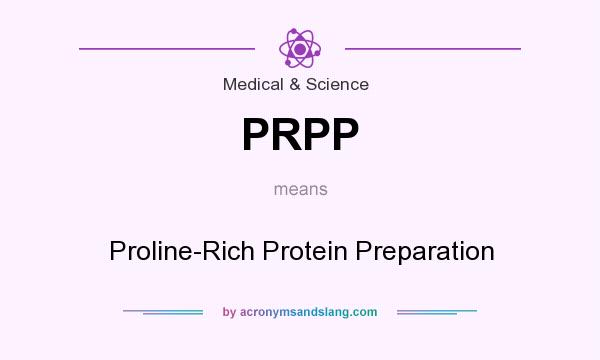 What does PRPP mean? It stands for Proline-Rich Protein Preparation