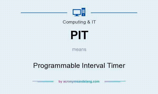What does PIT mean? It stands for Programmable Interval Timer