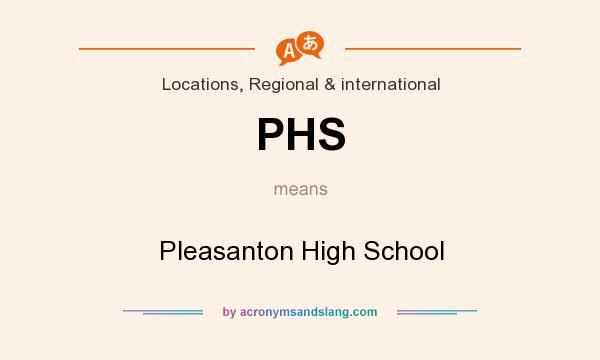 What does PHS mean? It stands for Pleasanton High School