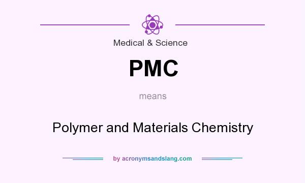 What does PMC mean? It stands for Polymer and Materials Chemistry