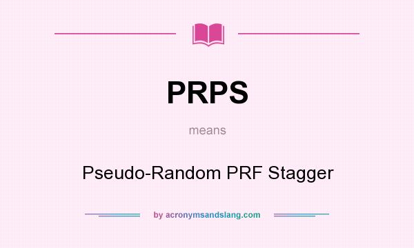 What does PRPS mean? It stands for Pseudo-Random PRF Stagger