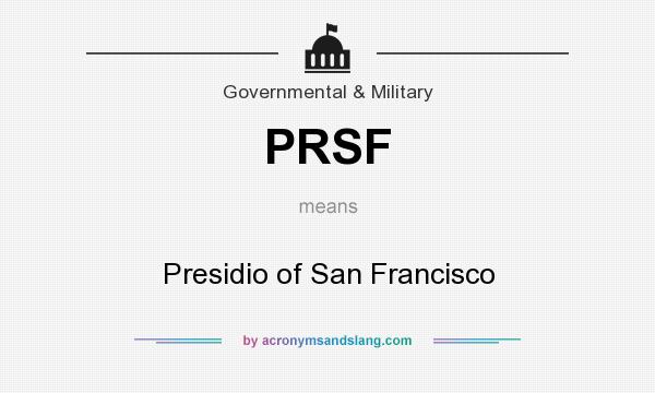 What does PRSF mean? It stands for Presidio of San Francisco