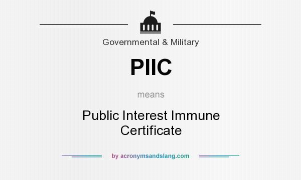 What does PIIC mean? It stands for Public Interest Immune Certificate