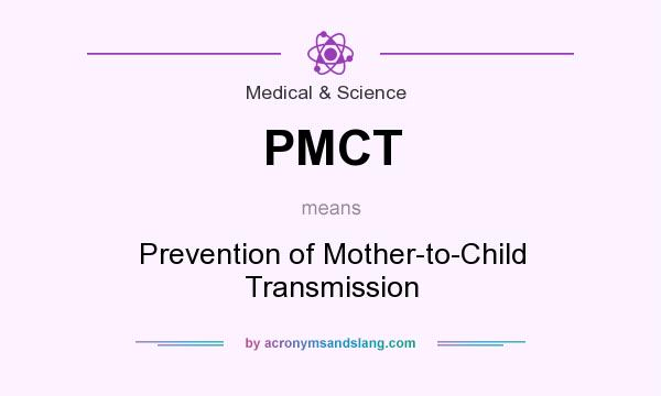 What does PMCT mean? It stands for Prevention of Mother-to-Child Transmission