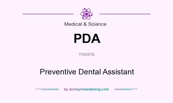 What does PDA mean? It stands for Preventive Dental Assistant