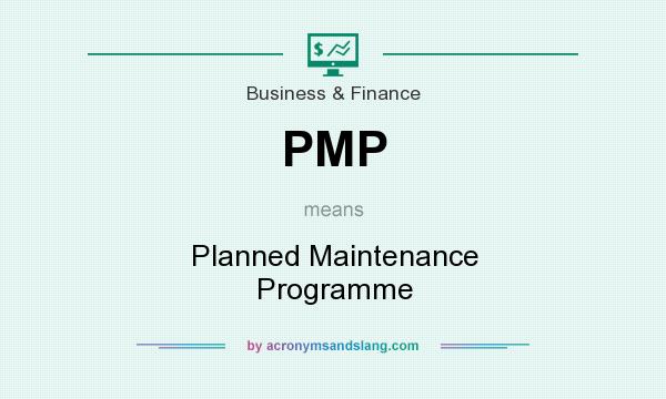 What does PMP mean? It stands for Planned Maintenance Programme