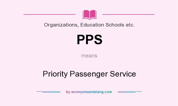 What does PPS mean? It stands for Priority Passenger Service