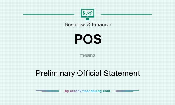 What does POS mean? It stands for Preliminary Official Statement