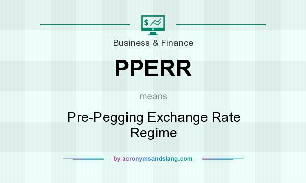 What does PPERR mean? It stands for Pre-Pegging Exchange Rate Regime