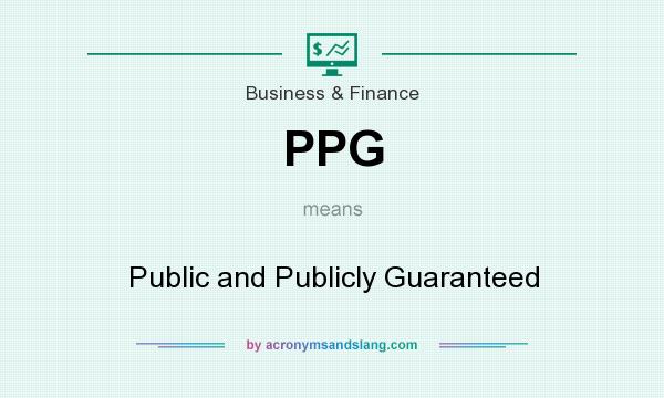 What does PPG mean? It stands for Public and Publicly Guaranteed