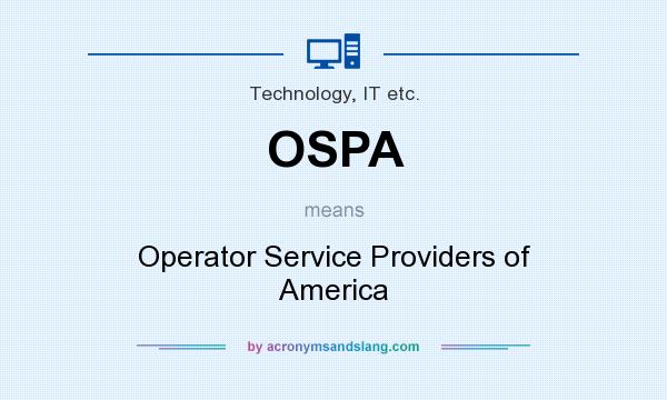 What does OSPA mean? It stands for Operator Service Providers of America