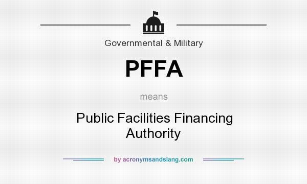 What does PFFA mean? It stands for Public Facilities Financing Authority