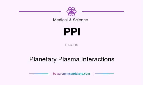 What does PPI mean? It stands for Planetary Plasma Interactions