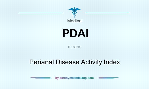 What does PDAI mean? It stands for Perianal Disease Activity Index