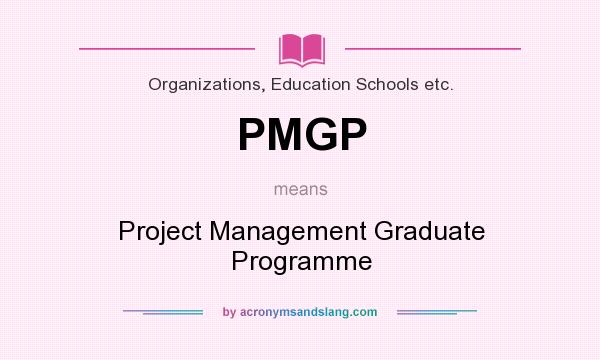 What does PMGP mean? It stands for Project Management Graduate Programme