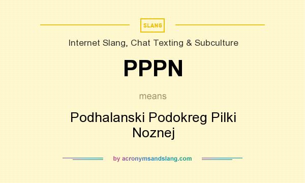 What does PPPN mean? It stands for Podhalanski Podokreg Pilki Noznej