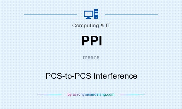 What does PPI mean? It stands for PCS-to-PCS Interference