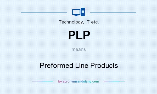 What does PLP mean? It stands for Preformed Line Products