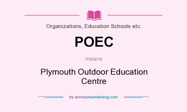 What does POEC mean? It stands for Plymouth Outdoor Education Centre