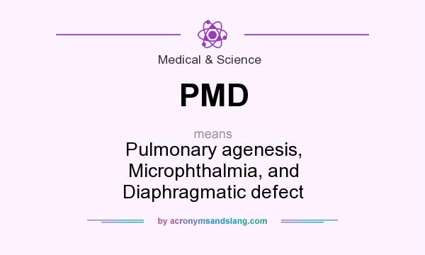 What does PMD mean? It stands for Pulmonary agenesis, Microphthalmia, and Diaphragmatic defect