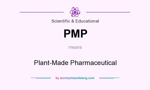 What does PMP mean? It stands for Plant-Made Pharmaceutical