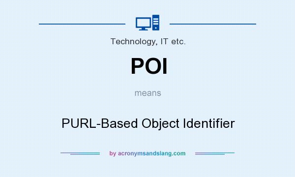 What does POI mean? It stands for PURL-Based Object Identifier