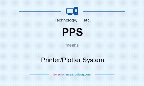What does PPS mean? It stands for Printer/Plotter System