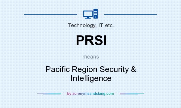 What does PRSI mean? It stands for Pacific Region Security & Intelligence