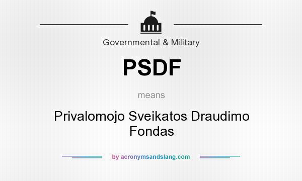 What does PSDF mean? It stands for Privalomojo Sveikatos Draudimo Fondas