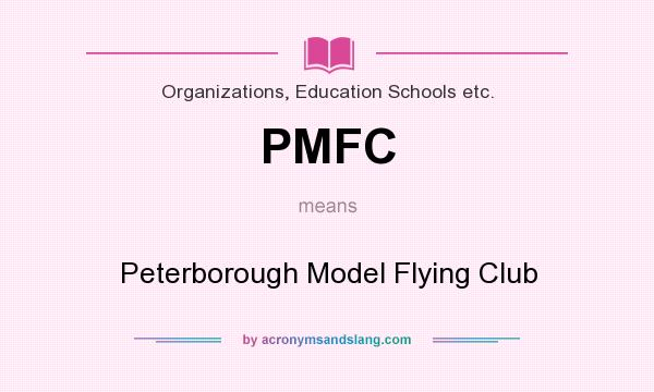 What does PMFC mean? It stands for Peterborough Model Flying Club